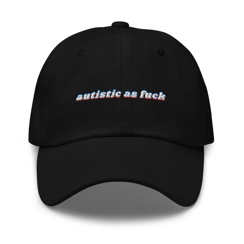 autistic as f*ck dad cap